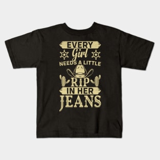 Every Girl Needs A Little Rip In Her Jeans cowboy Kids T-Shirt